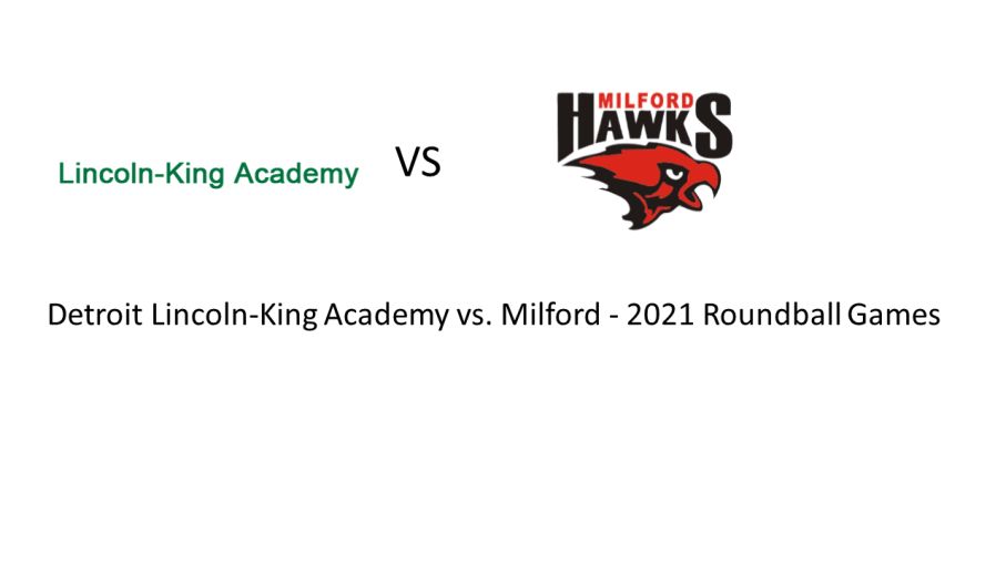 52 Milford 36 Detroit Lincoln-King Academy - 2021 Roundball Games