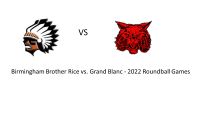 56 Brother Rice 45 Grand Blanc - 2022 Roundball Games