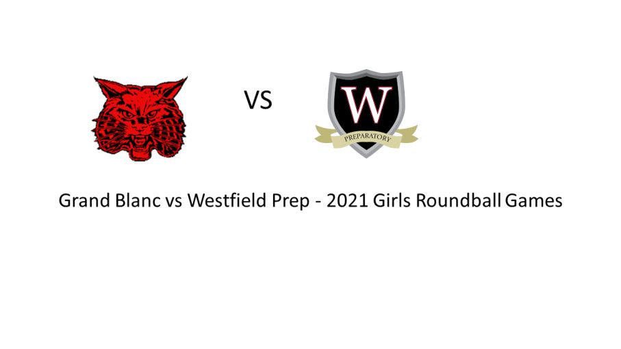 60 Westfield Prep 48 Grand Blanc - 2021 Roundball Games