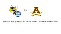 50 Rochester Adams 30 Detroit Country Day - 2022 Roundball Games