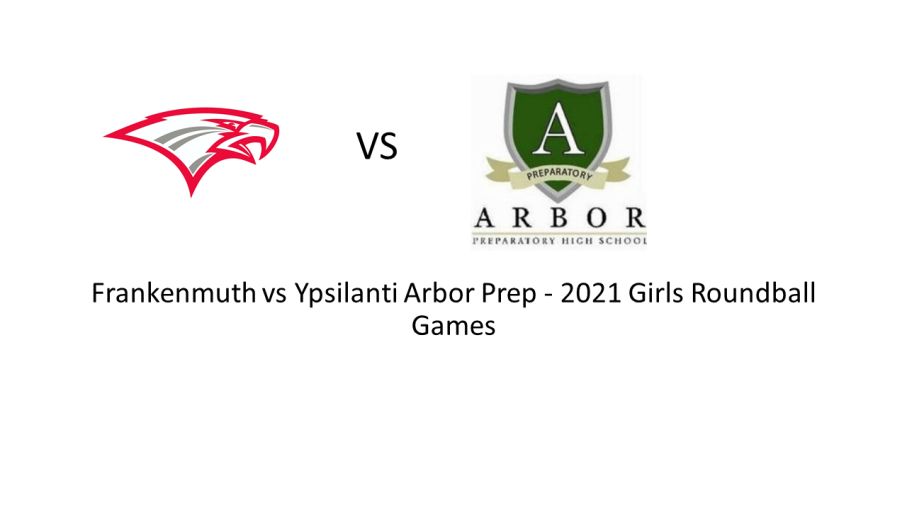 49 Frankenmuth 36 Ypsilanti Arbor Prep - 2021 Roundball Games